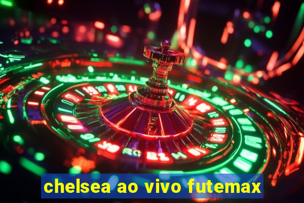 chelsea ao vivo futemax